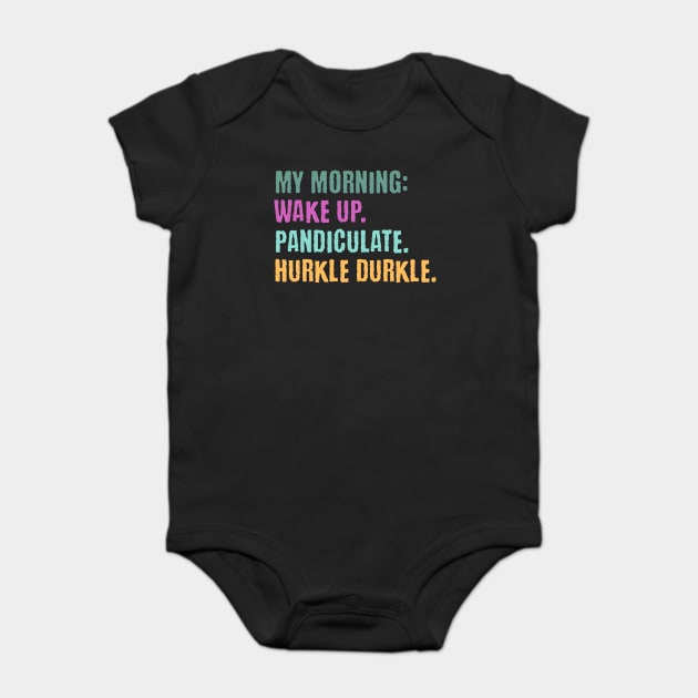 My Morning: Wake Up. Pandiculate. Hurkle Durkle. Funny Scottish slang weird words design Baby Bodysuit by Luxinda